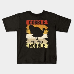 Gobble til you Wobble Kids T-Shirt